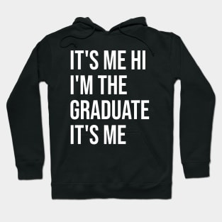 It's Me Hi I'm The Graduate It's Me Funny Graduation 2024 Hoodie